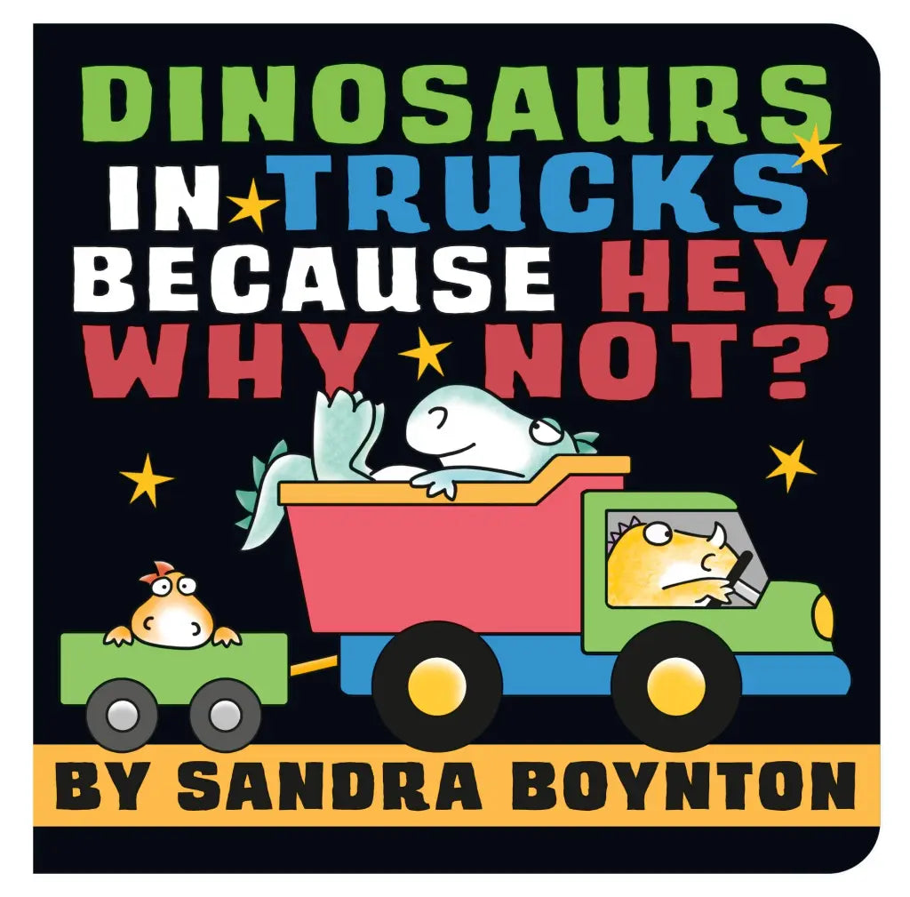 Dinosaurs in Trucks Because Hey, Why Not? Cover