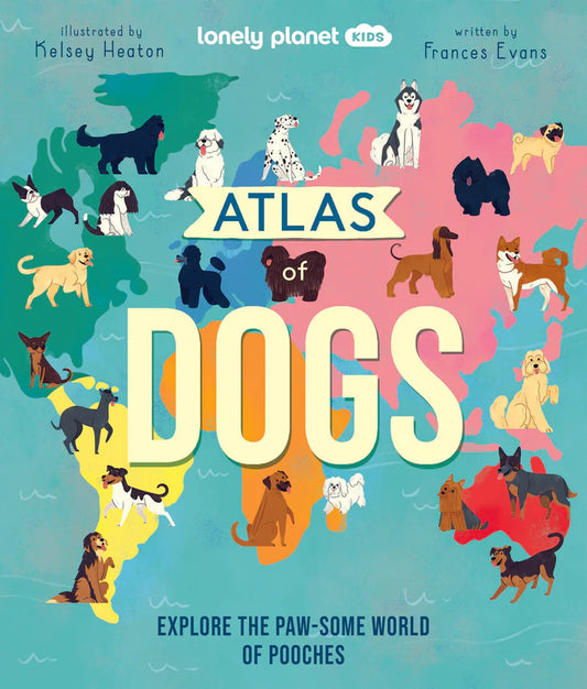 Tomfoolery Toys | Lonely Planet Kids: Atlas of Dogs