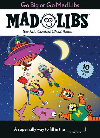Go Big or Go Mad Libs: 10 Mad Libs in 1! Cover