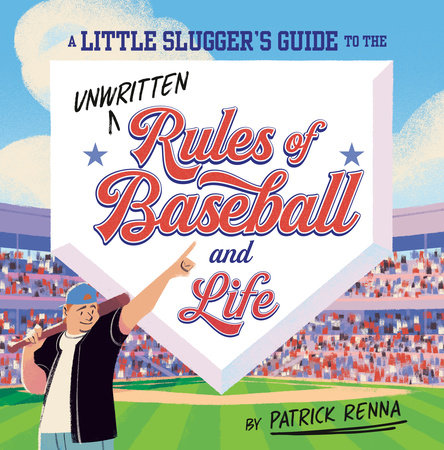 A Little Slugger's Guide to the Unwritten Rules of Baseball and Life Cover