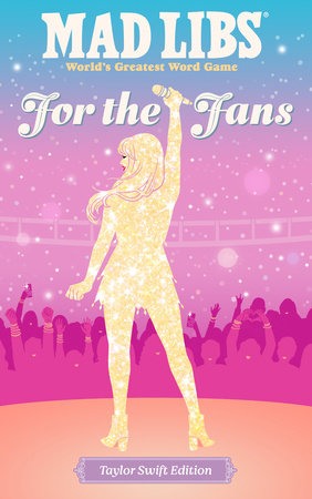 Tomfoolery Toys | Mad Libs: For the Fans: Taylor Swift Edition