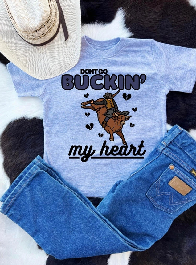 Don’t Go Buckin My Heart T-shirt Cover