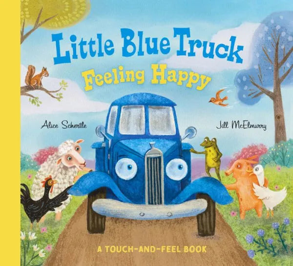 Little Blue Truck Feeling Happy: A Touch-and-Feel Book Cover