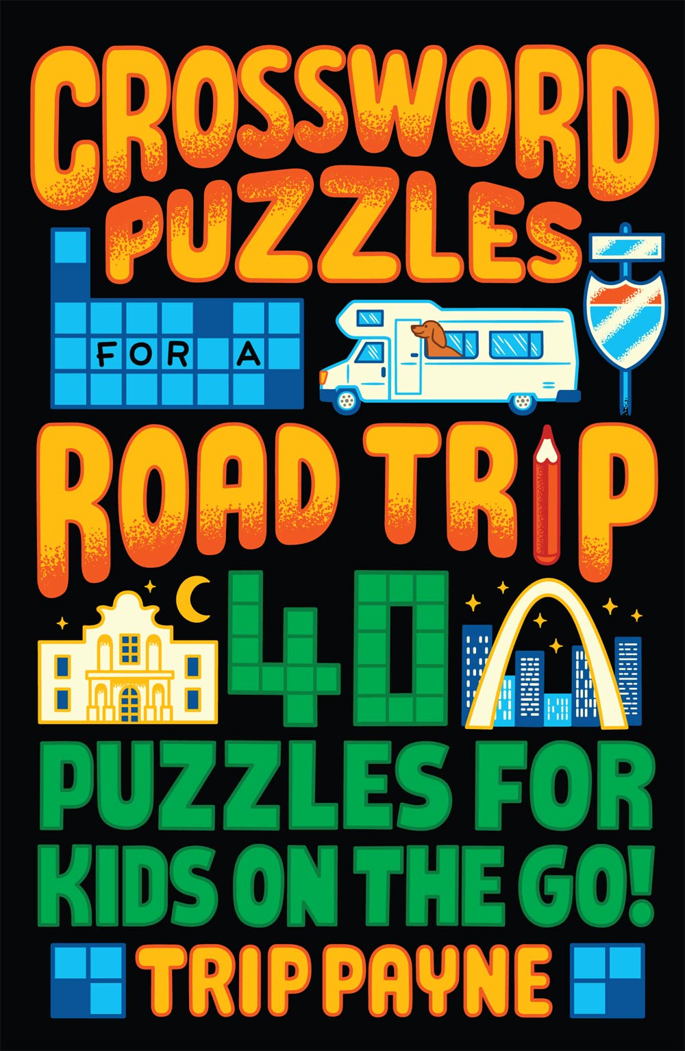 Crossword Puzzles for a Road Trip: 40 Puzzles for Kids on the Go! Cover
