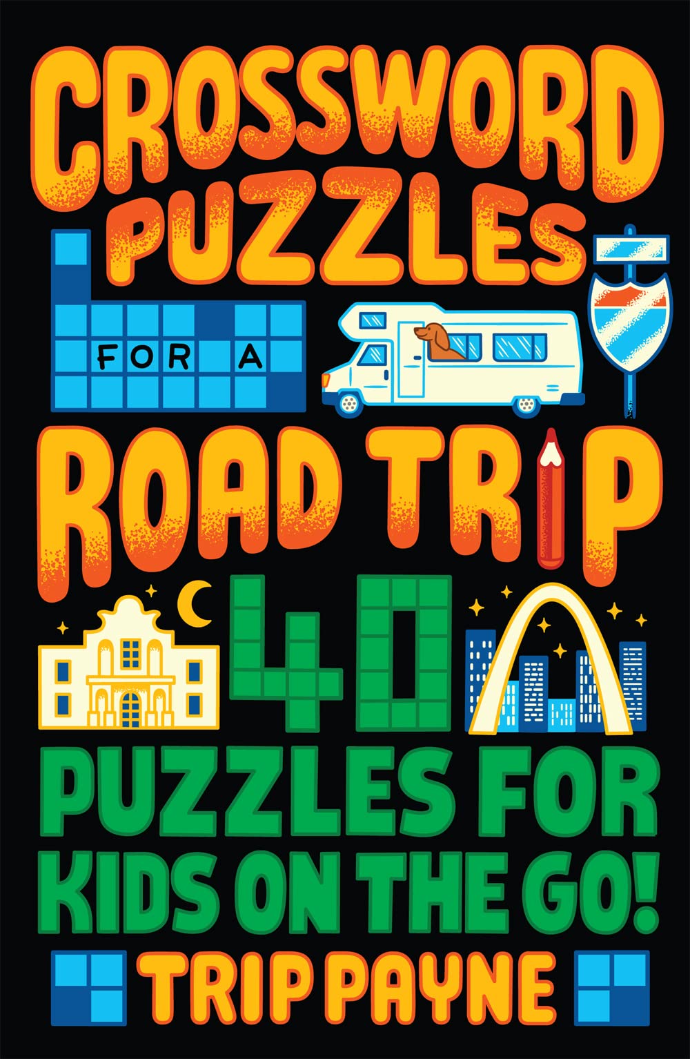 Crossword Puzzles For A Road Trip: 40 Puzzles For Kids Crossword Puzzles For A Road Trip: 40 Puzzles For Kids
