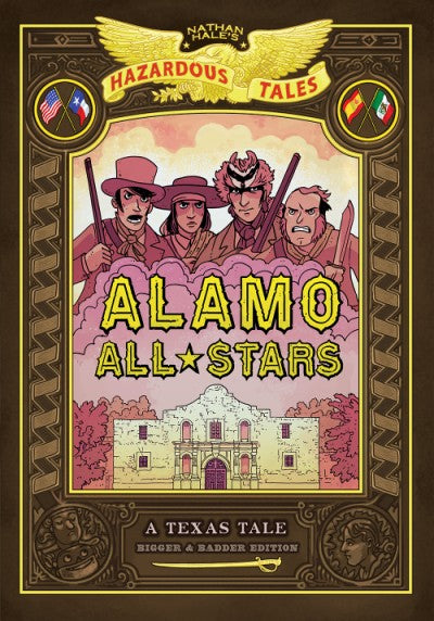 Nathan Hale's Hazardous Tales: Alamo All-Stars Cover