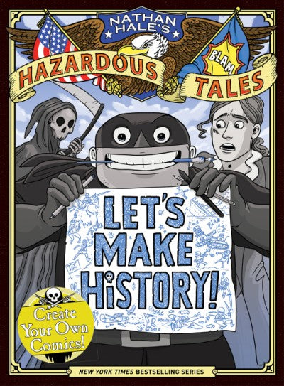 Nathan Hale's Hazardous Tales: Let's Make History! Cover