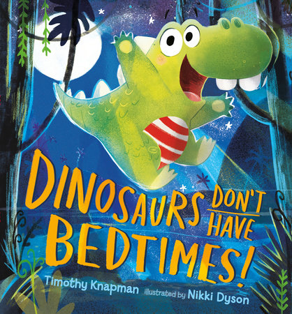 Dinosaurs Don't Have Bedtimes! Cover