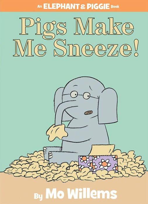 Pigs Make Me Sneeze! (Elephant and Piggie #10) Cover