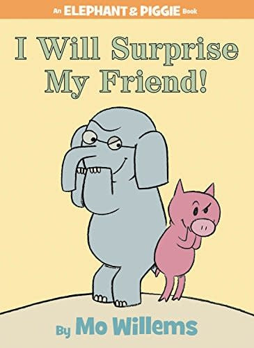 I Will Surprise My Friend! (An Elephant and Piggie Book) Cover