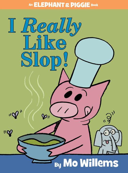I Really Like Slop! (Elephant and Piggie #24) Cover