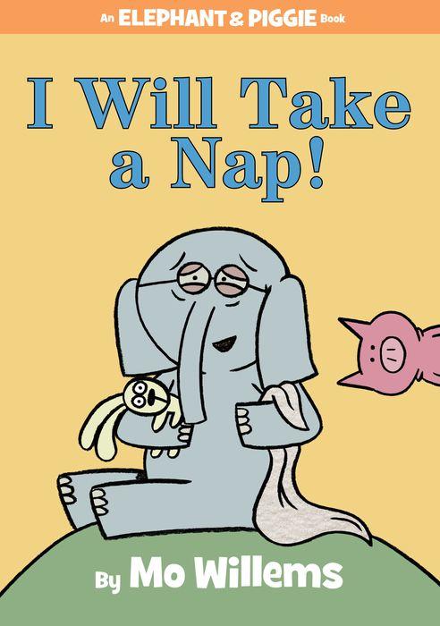I Will Take a Nap! (Elephant and Piggie #23) Cover
